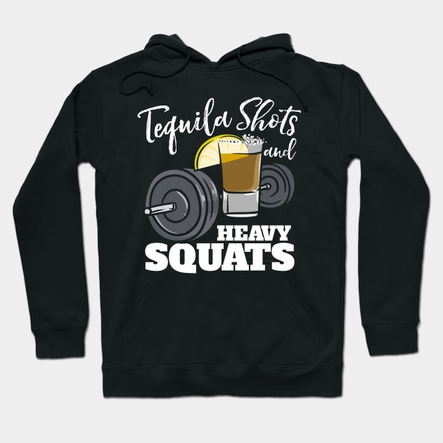 Tequila Shots And Heavy Squats Hoodie by maxcode